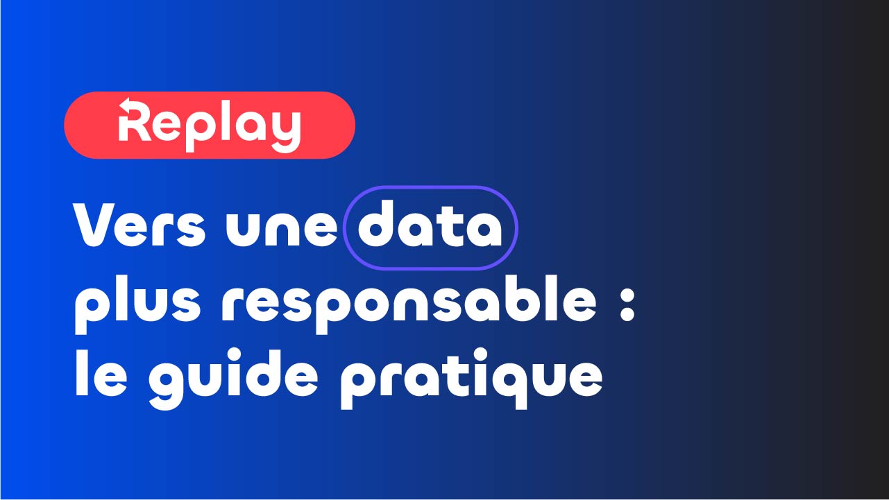 [Replay] Vers une data plus responsable : le guide pratique (version ...