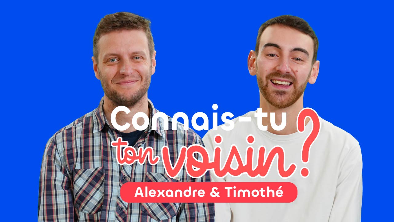 Néosoft, Connais tu ton voisin, Alexandre et Timothé